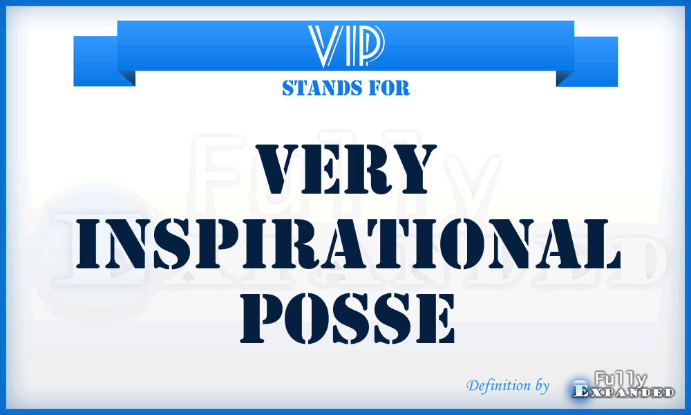 VIP - Very Inspirational Posse