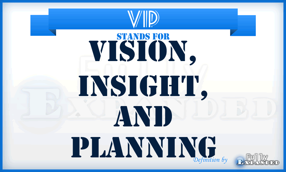 VIP - Vision, Insight, and Planning