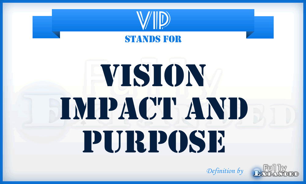 VIP - Vision Impact And Purpose