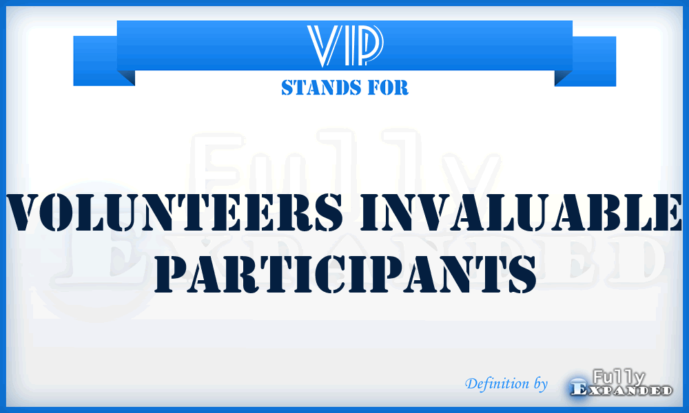 VIP - Volunteers Invaluable Participants