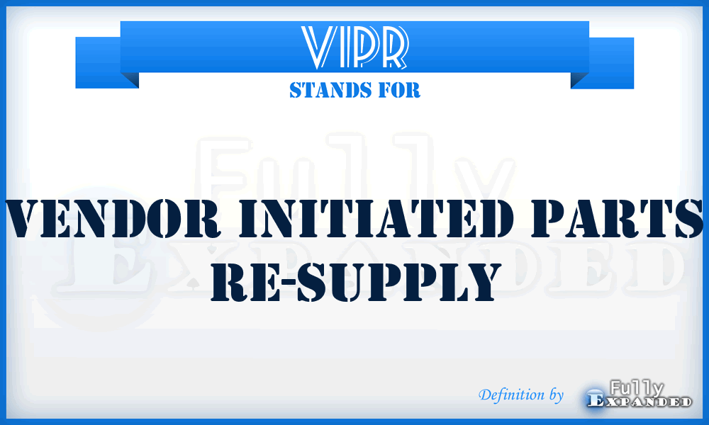 VIPR - Vendor Initiated Parts Re-supply