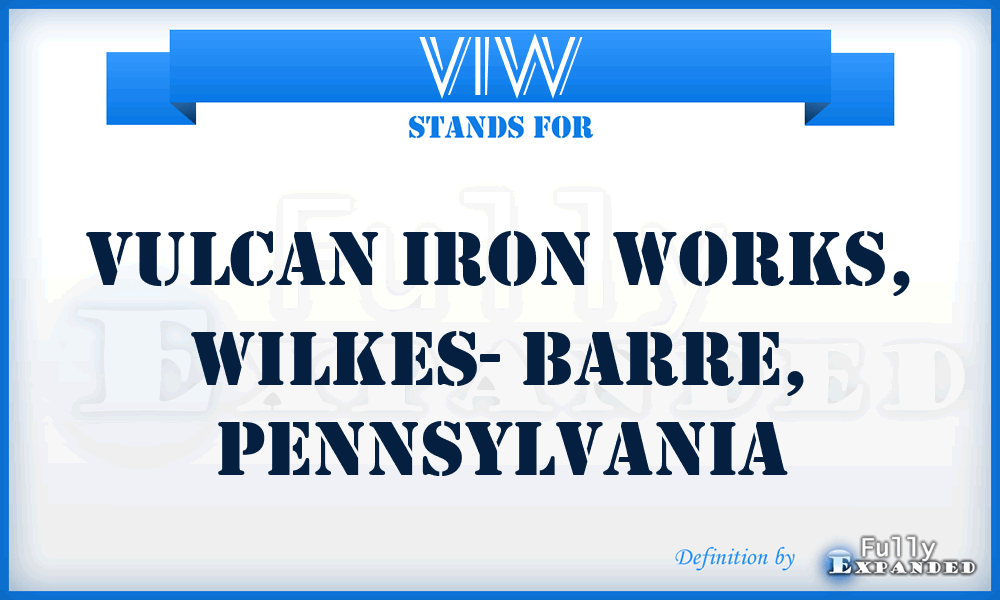 VIW - Vulcan Iron Works, Wilkes- Barre, Pennsylvania