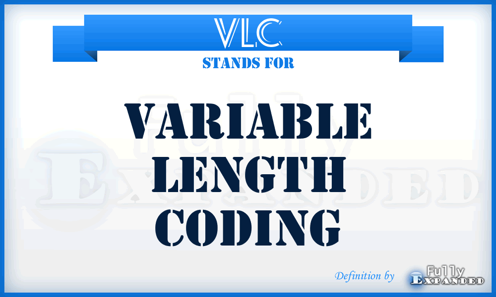 VLC - Variable Length Coding