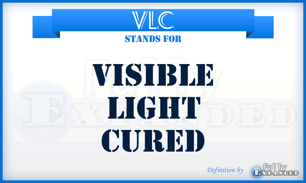 VLC - Visible Light Cured