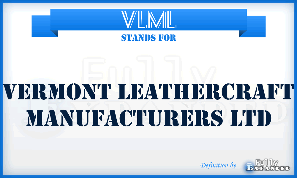 VLML - Vermont Leathercraft Manufacturers Ltd