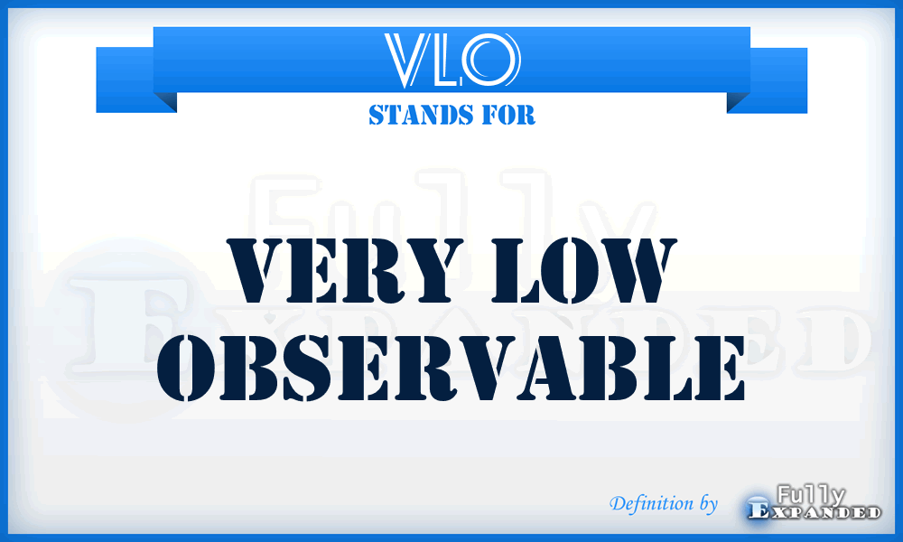 VLO - very low observable