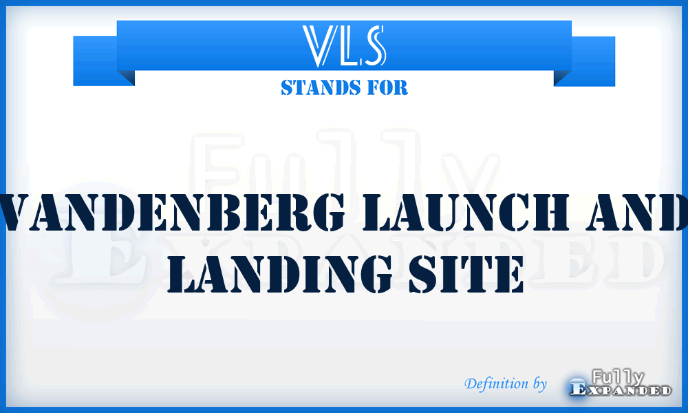 VLS - Vandenberg Launch and Landing Site