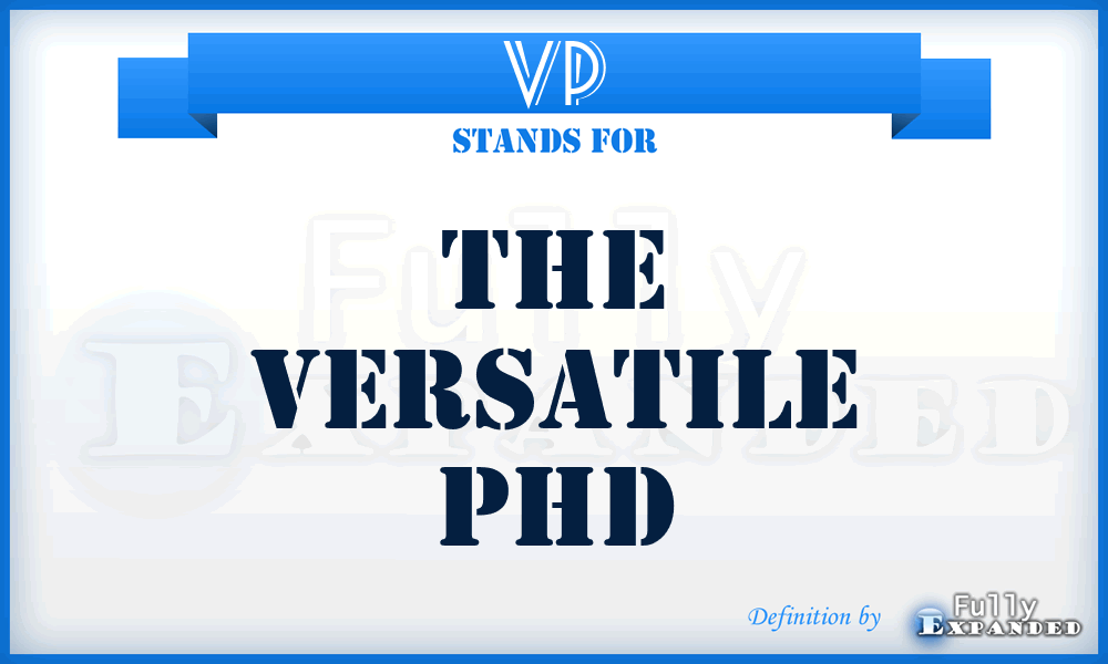 VP - The Versatile Phd
