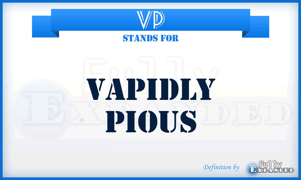 VP - Vapidly Pious