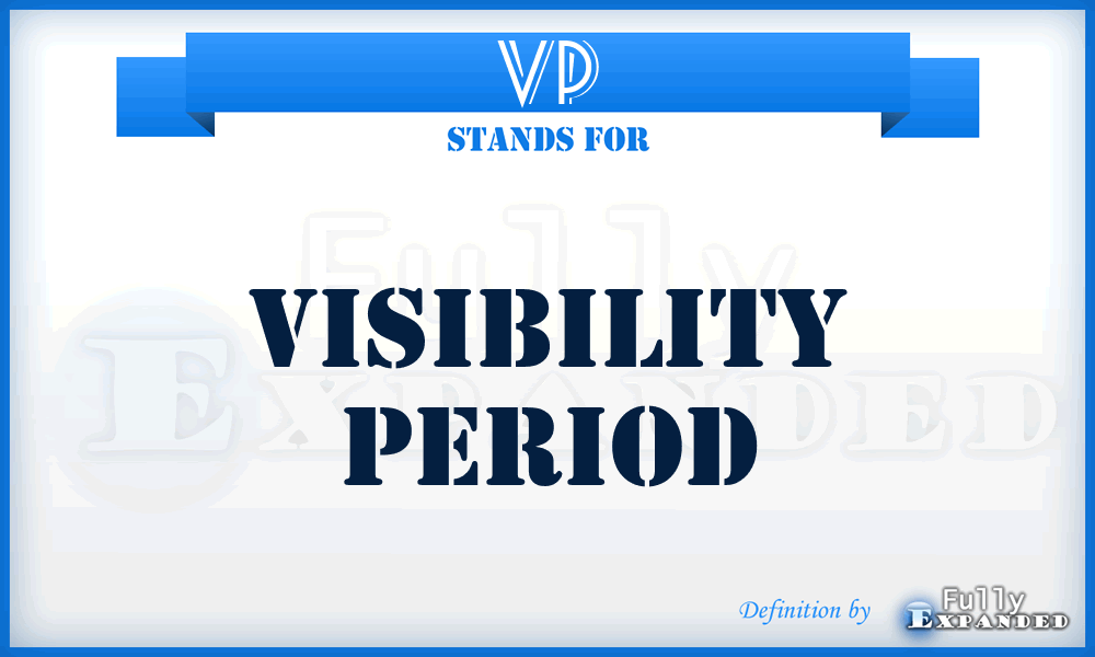 VP - Visibility Period