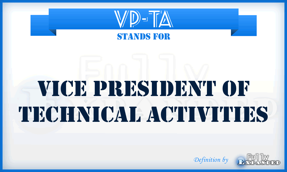 VP-TA - Vice President of Technical Activities