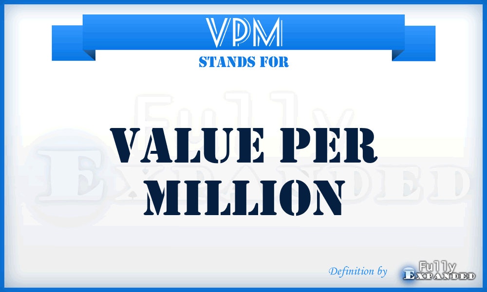 VPM - Value Per Million