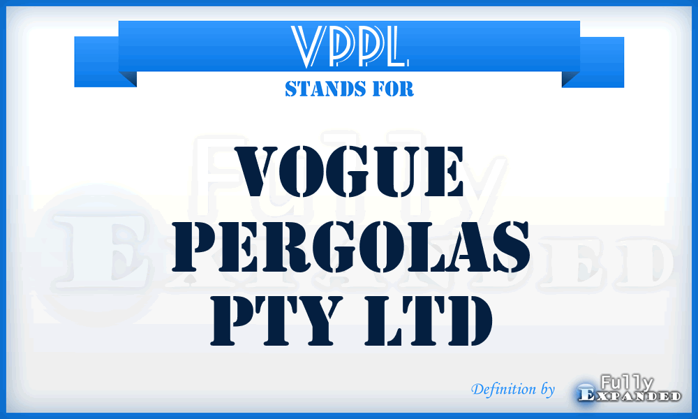 VPPL - Vogue Pergolas Pty Ltd