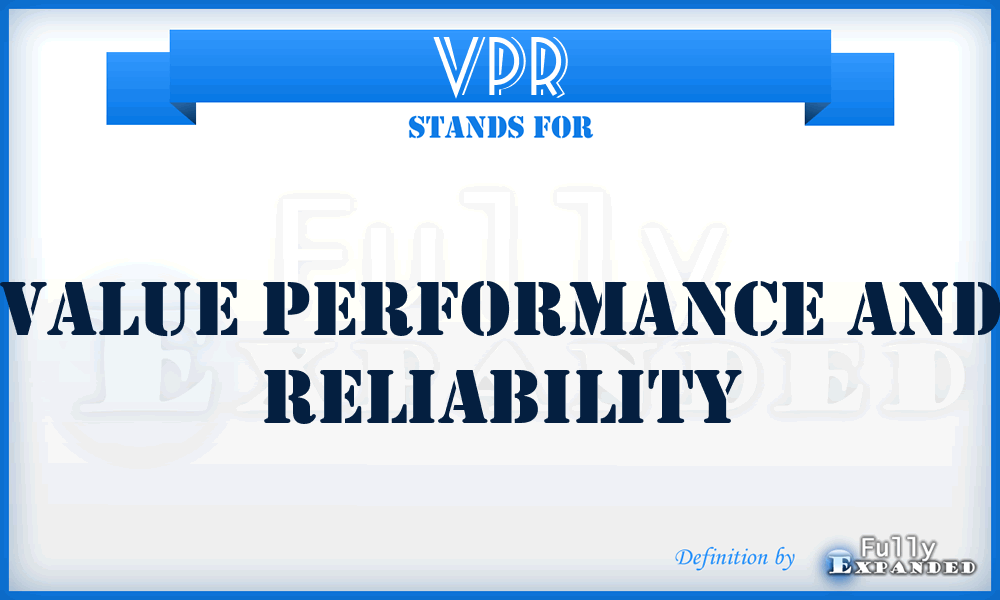 VPR - Value Performance And Reliability