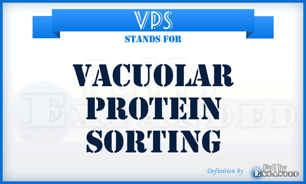 VPS - Vacuolar Protein Sorting