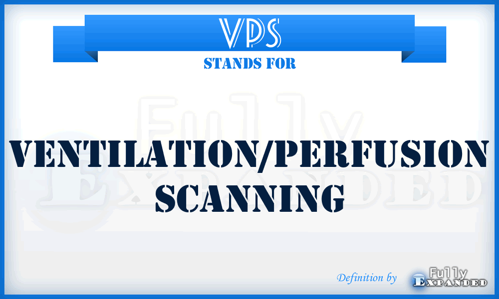 VPS - Ventilation/perfusion scanning