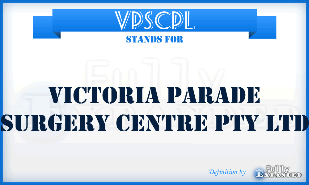 VPSCPL - Victoria Parade Surgery Centre Pty Ltd