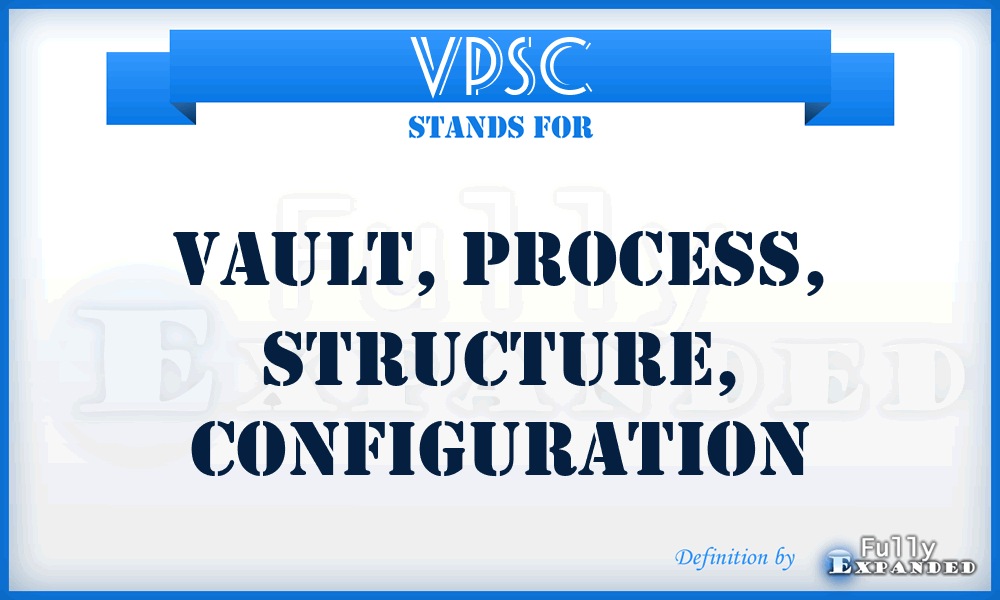 VPSC - vault, process, structure, configuration