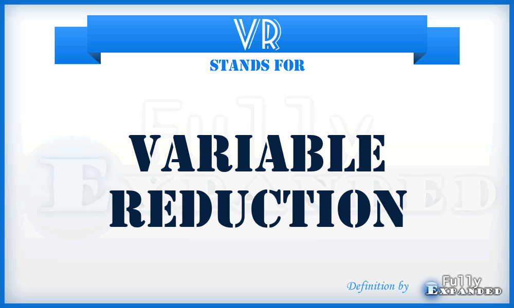 VR - Variable Reduction