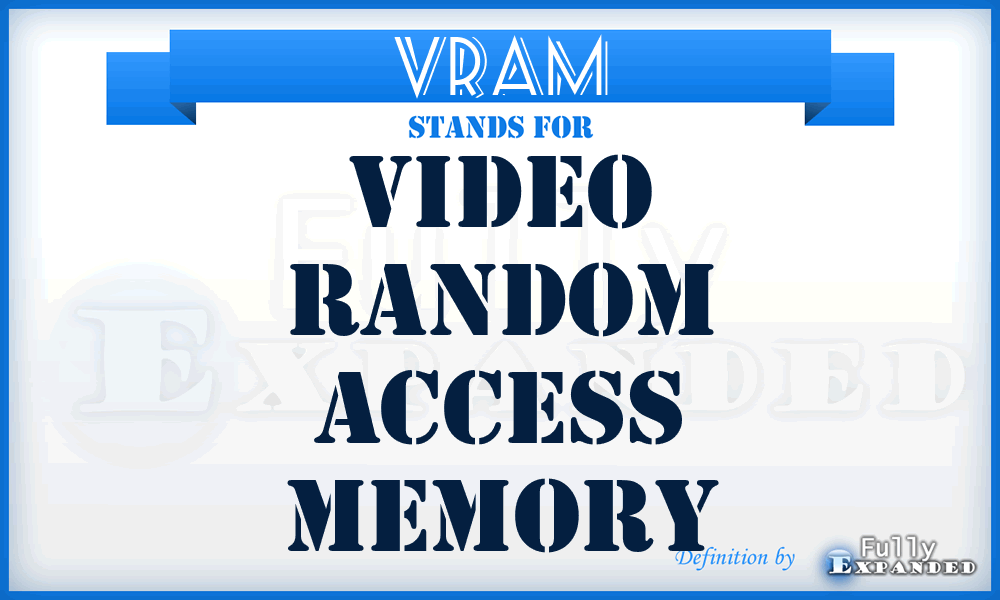 VRAM - video random access memory