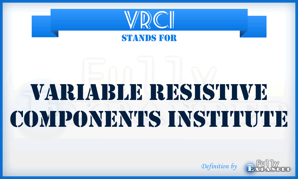VRCI - Variable Resistive Components Institute