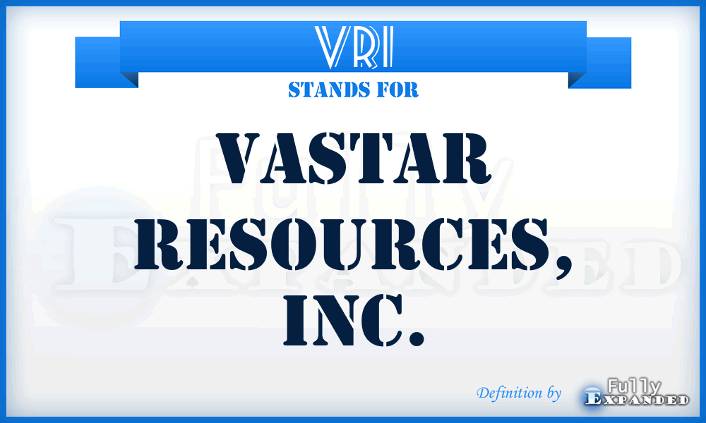 VRI - Vastar Resources, Inc.