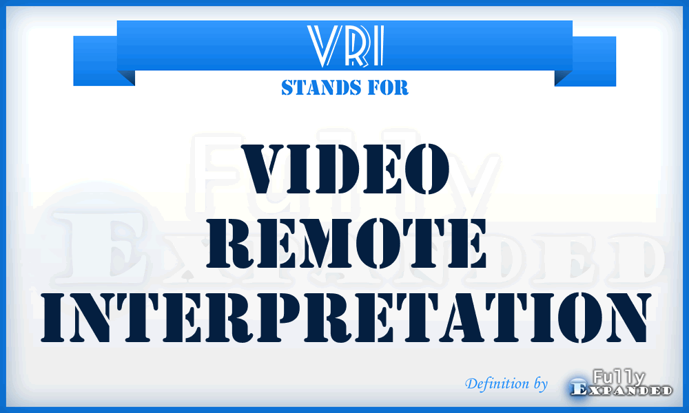VRI - Video Remote Interpretation