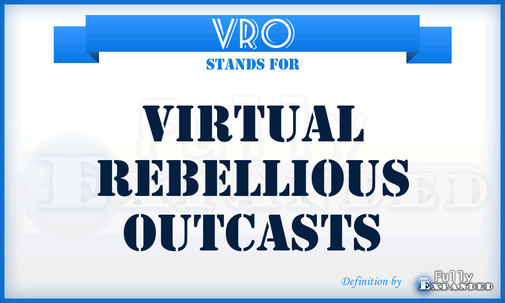 VRO - Virtual Rebellious Outcasts
