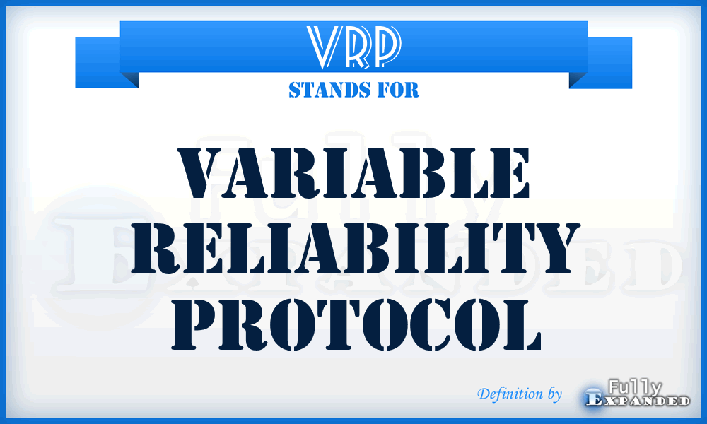 VRP - Variable Reliability Protocol