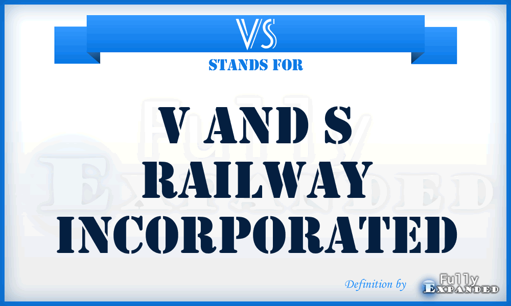 VS - V and S Railway Incorporated