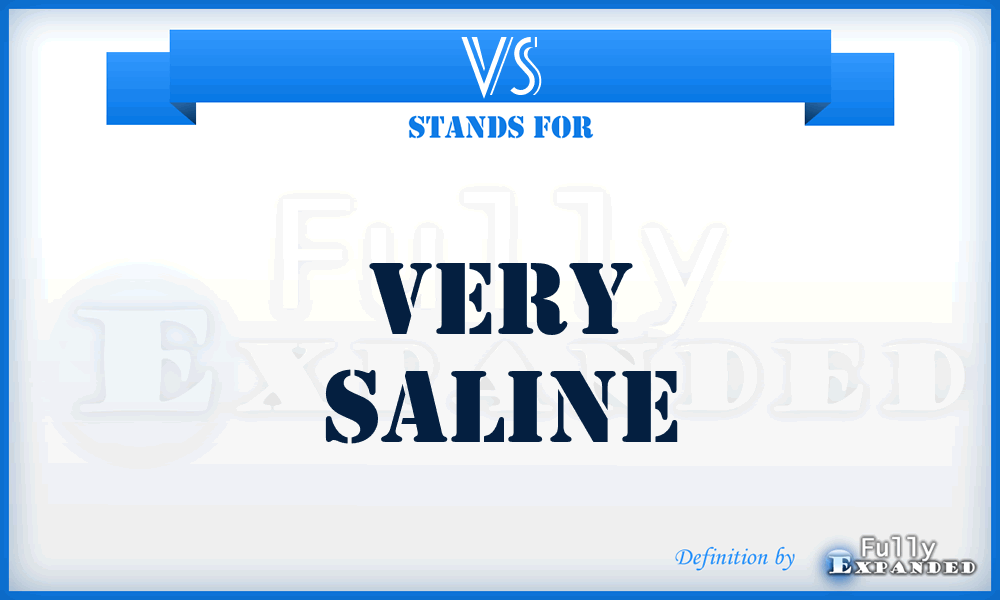 VS - Very Saline