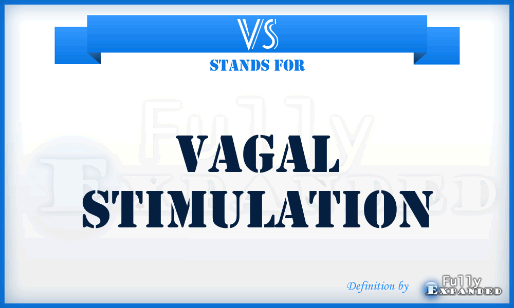 VS - vagal stimulation