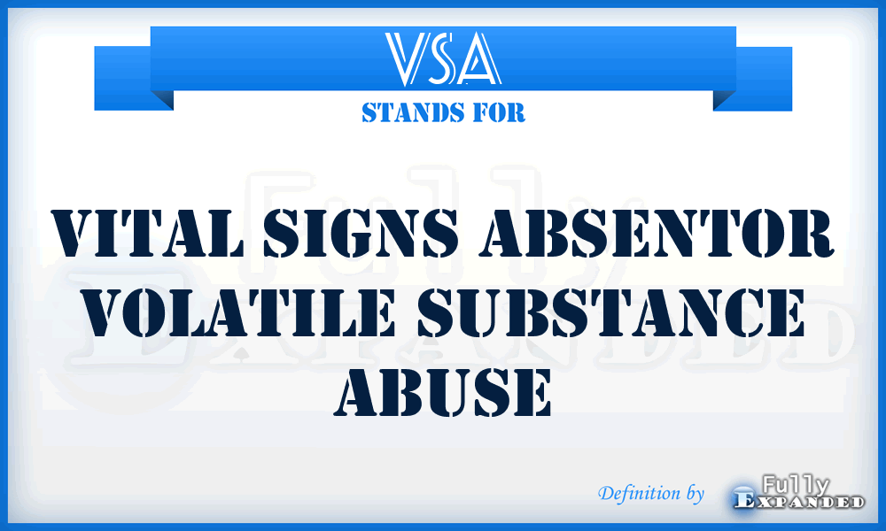 VSA - Vital Signs Absentor Volatile Substance Abuse