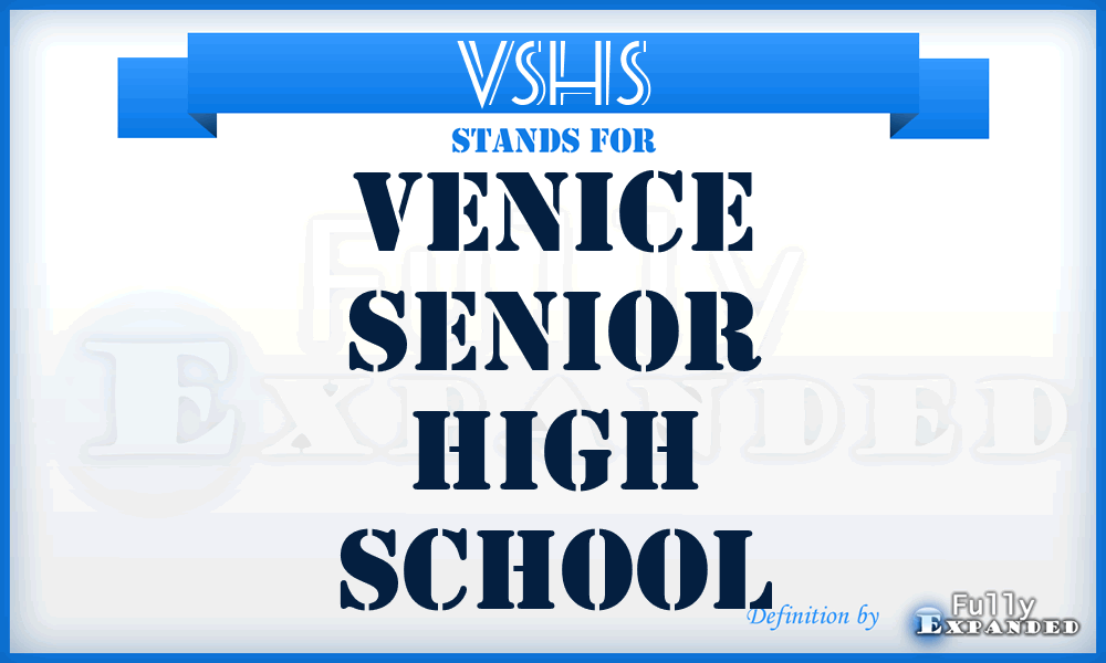 VSHS - Venice Senior High School