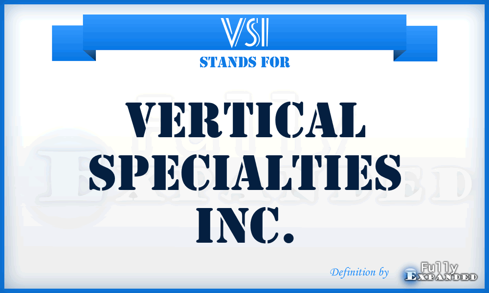 VSI - Vertical Specialties Inc.