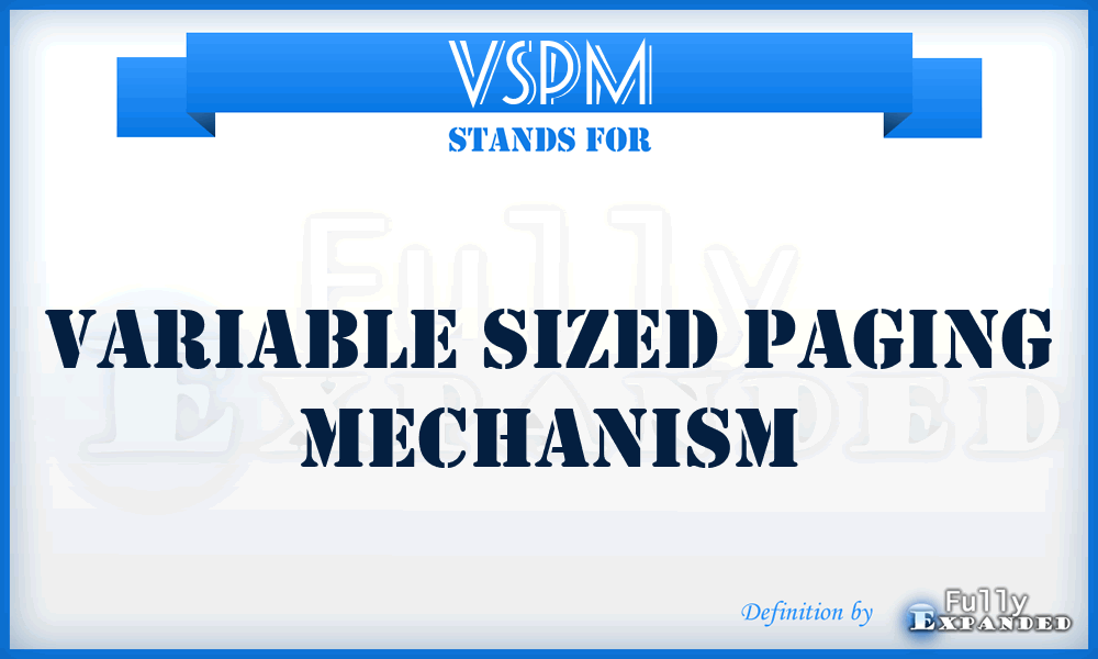 VSPM - Variable Sized Paging Mechanism