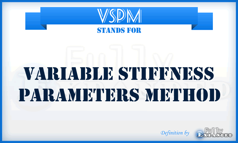 VSPM - Variable Stiffness Parameters Method