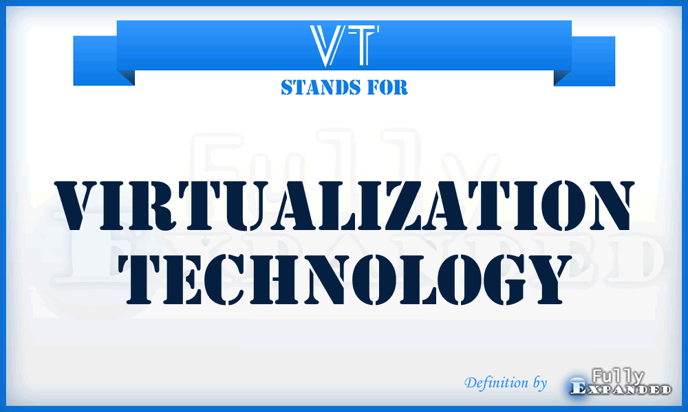 VT - Virtualization Technology