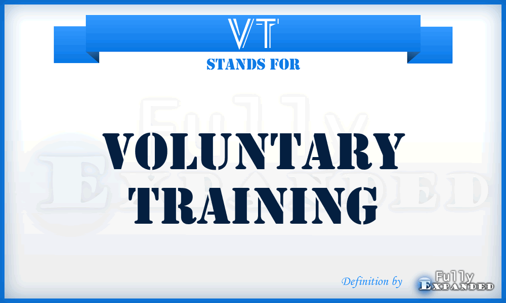 VT - Voluntary Training