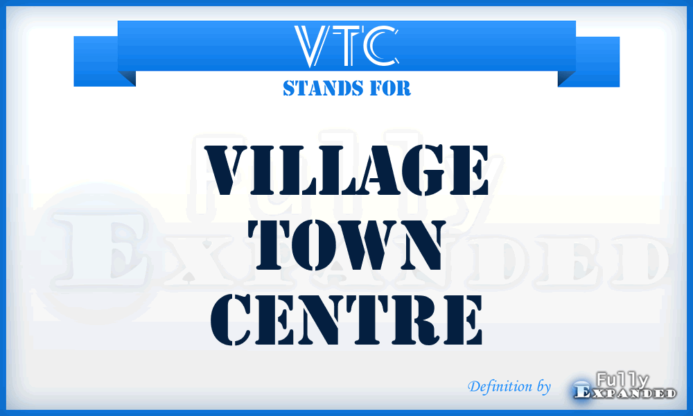 VTC - Village Town Centre