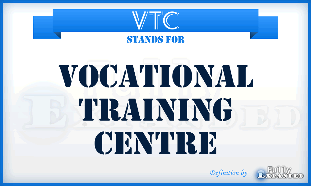 VTC - Vocational Training Centre