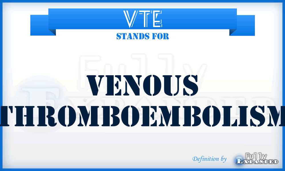 VTE - Venous thromboembolism