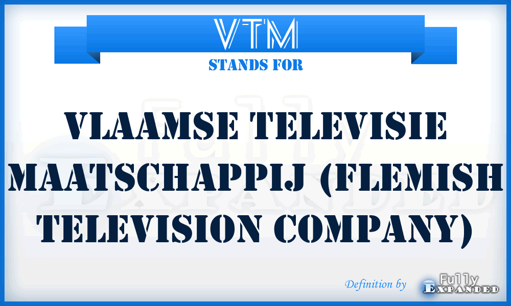 VTM - Vlaamse Televisie Maatschappij (Flemish Television Company)