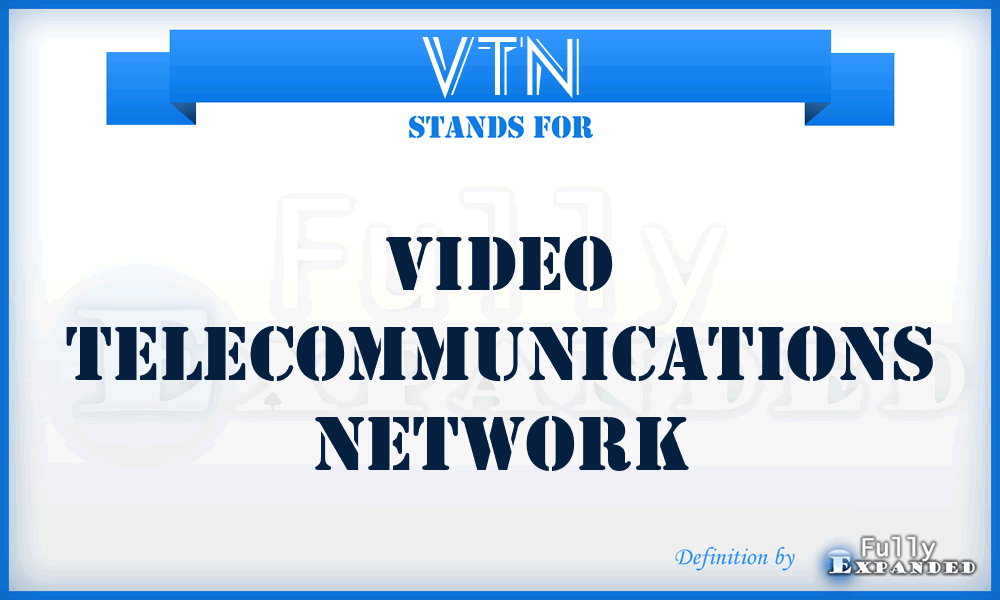 VTN - Video Telecommunications Network