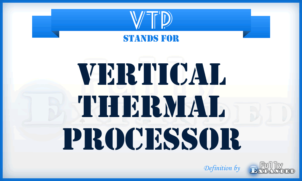 VTP - Vertical Thermal Processor