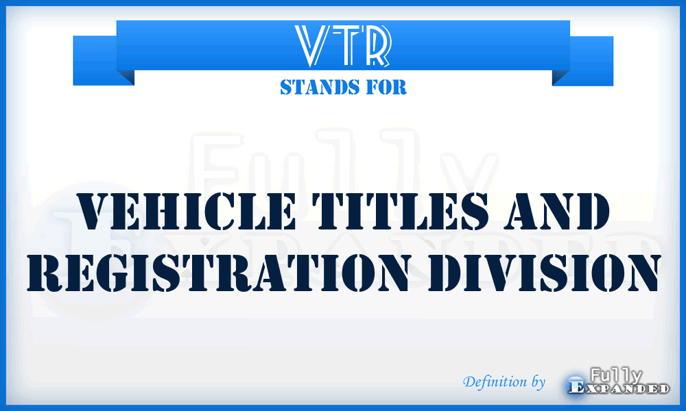 VTR - Vehicle Titles and Registration Division