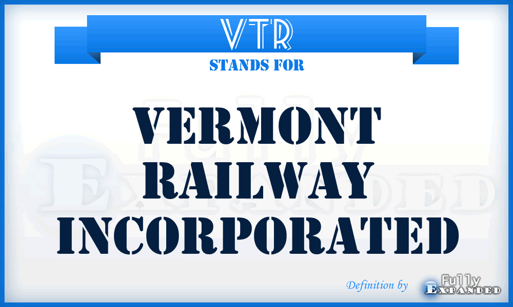 VTR - Vermont Railway Incorporated