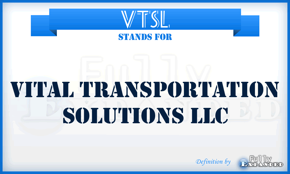 VTSL - Vital Transportation Solutions LLC