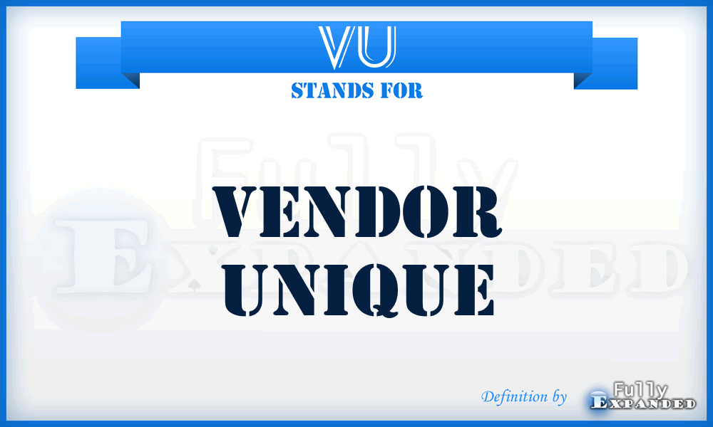 VU - Vendor Unique