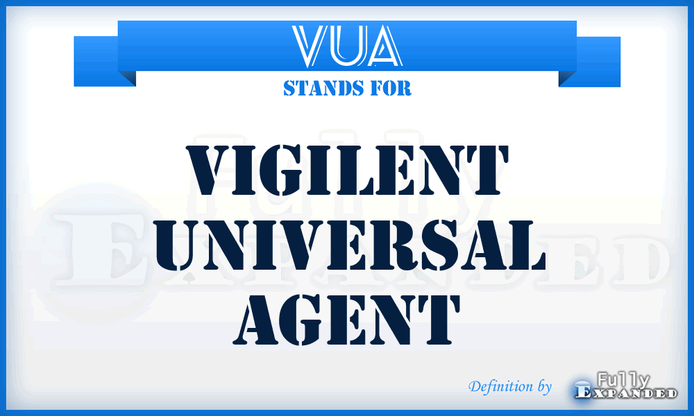 VUA - VigilEnt Universal Agent